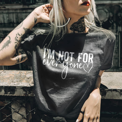 I'm Not For Everyone T-shirt