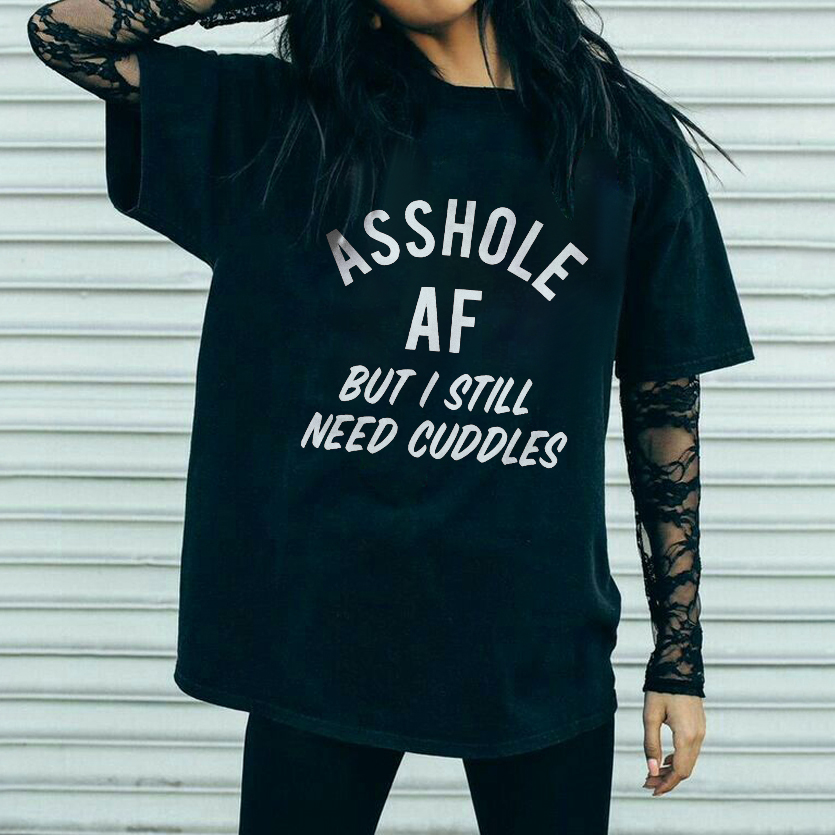 Asshole Af But I Still Need Cuddles T-shirt
