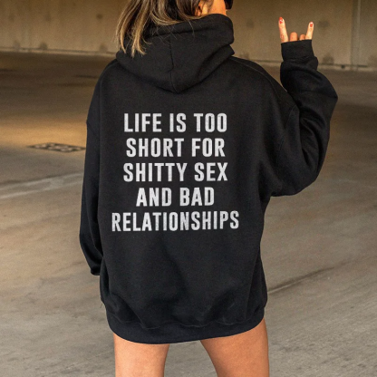 Life Is Too Short For Shitty Sex Hoodie