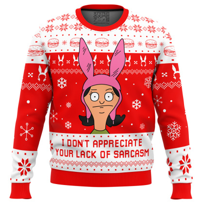 I Dont Appreciate Your Lack of Sarcasm Bob s Burgers Ugly Christmas Sweater