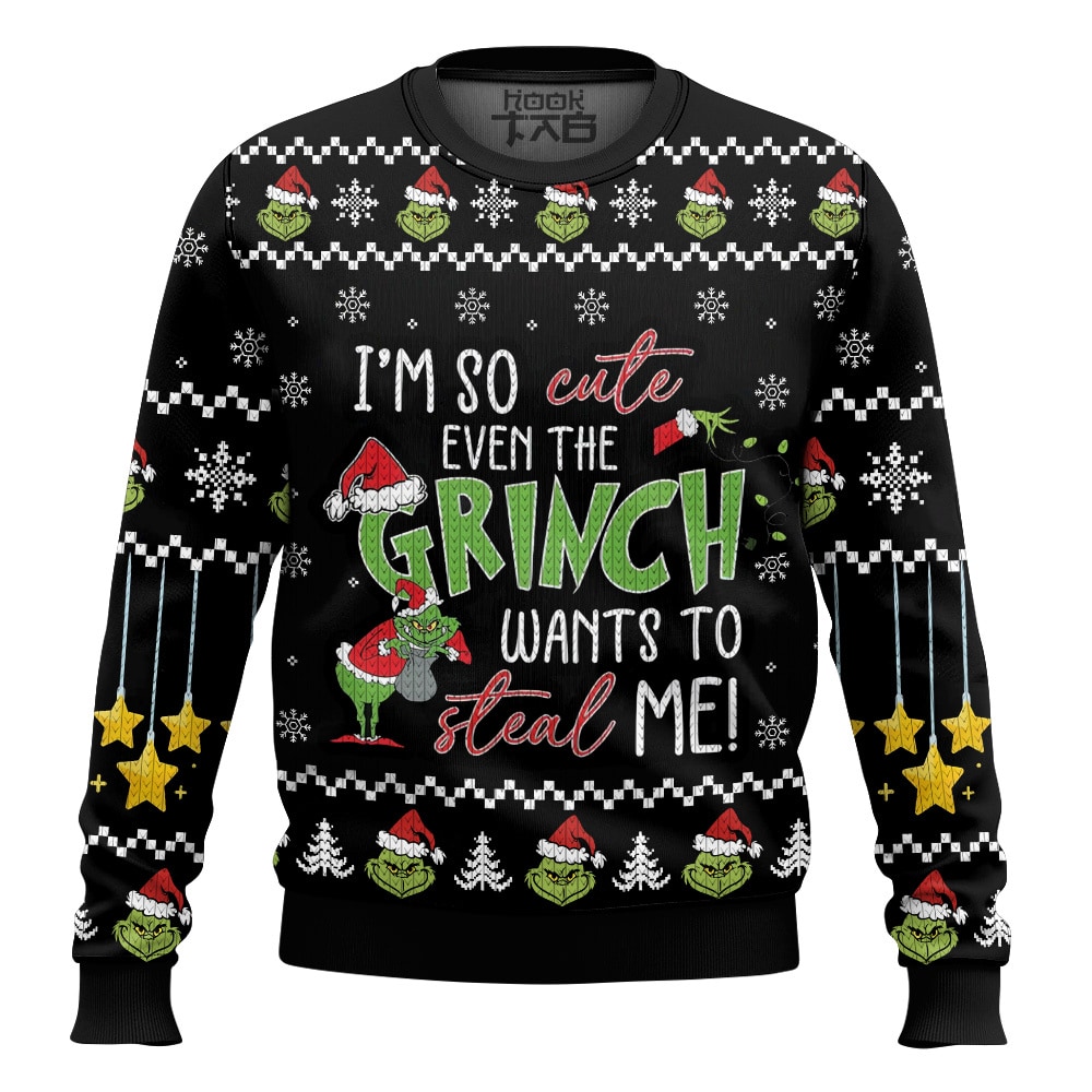 I m So Cute Even The Grinch Wants To Steal Me   The Grinch Ugly Sweater