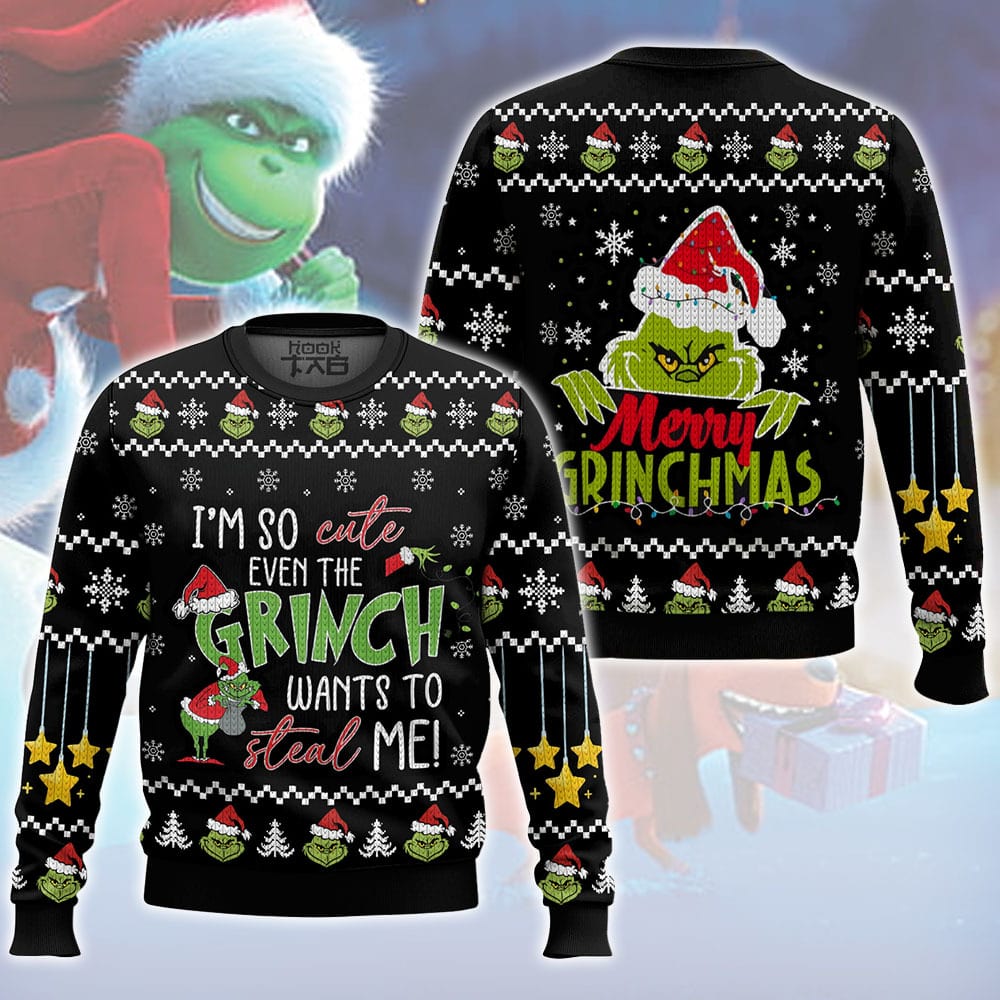 I m So Cute Even The Grinch Wants To Steal Me   The Grinch Ugly Sweater