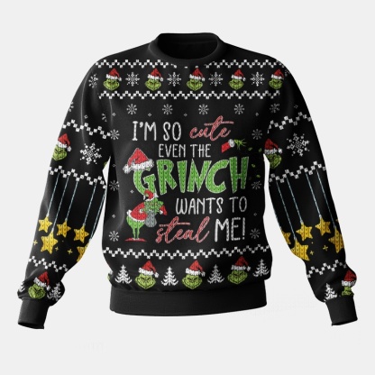 I m So Cute Even The Grinch Wants To Steal Me   The Grinch Ugly Sweater