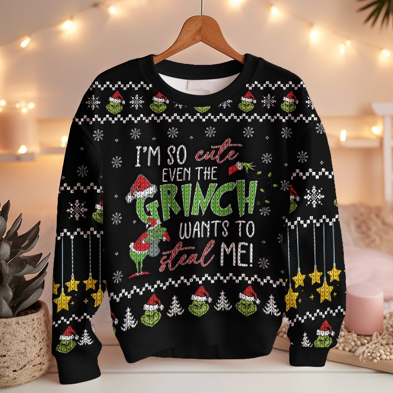 I m So Cute Even The Grinch Wants To Steal Me   The Grinch Ugly Sweater