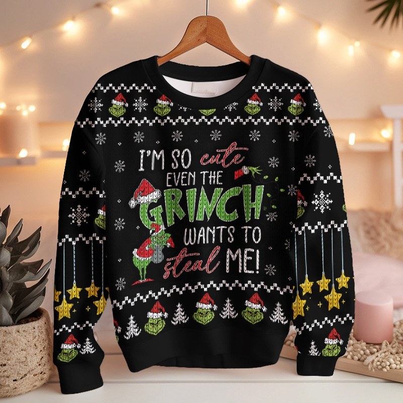 I m So Cute Even The Grinch Wants To Steal Me The Grinch Ugly Sweater