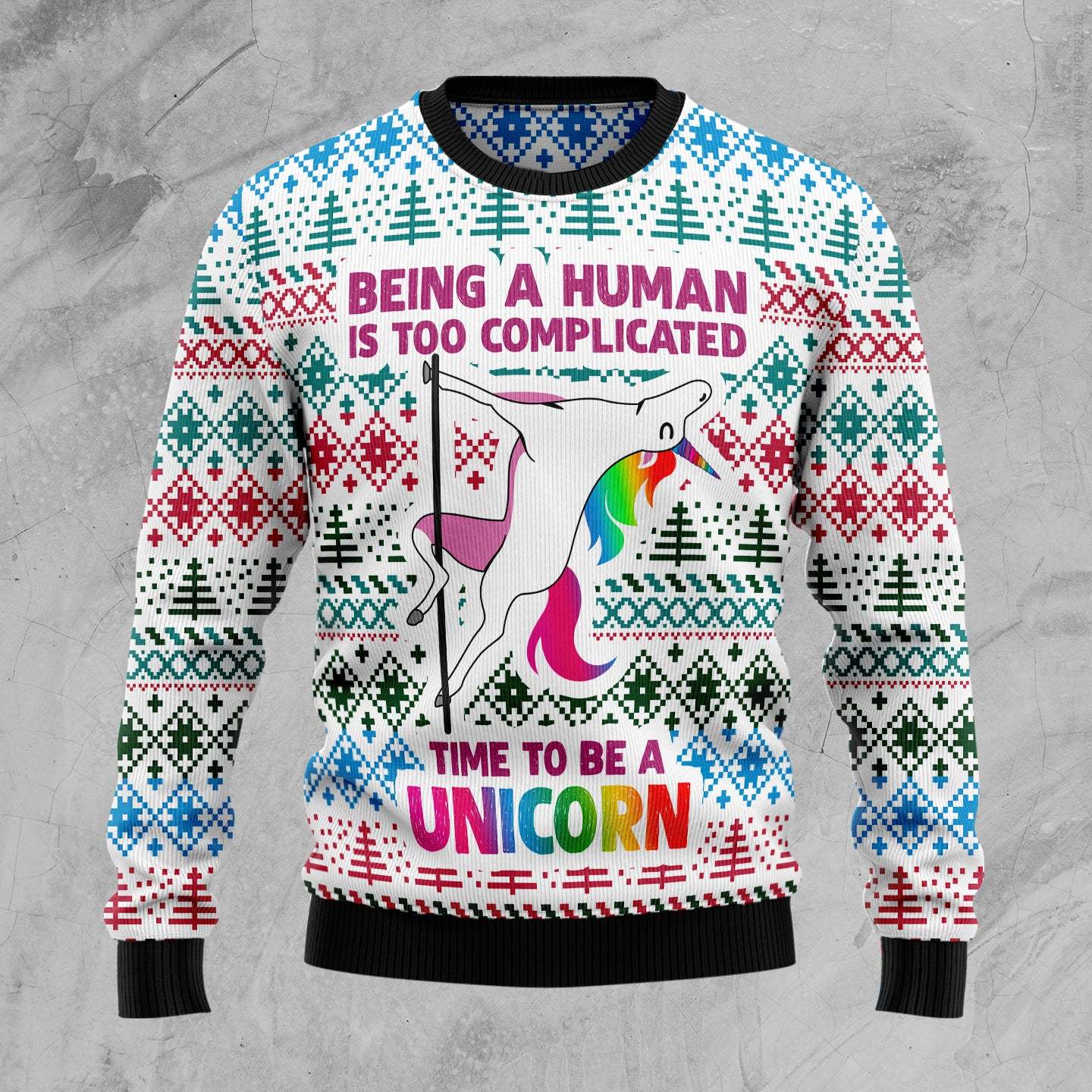 Be A Unicorn – Ugly Christmas Sweatshirt