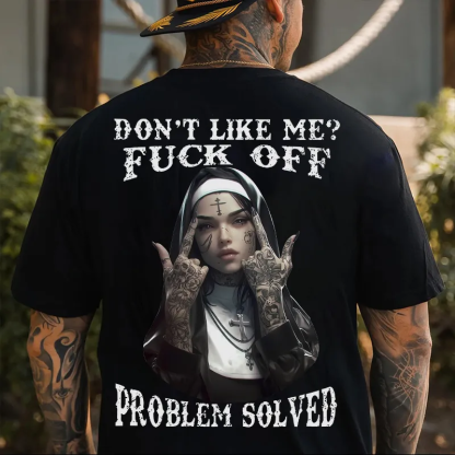 DON'T LIKE ME FUCK OFF Defiant Nun Print Men's T-Shirt