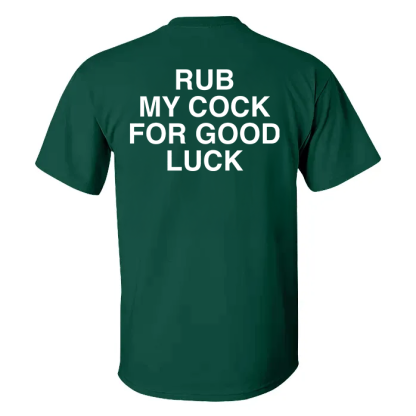Rub My Cock For Good Luck T-shirt