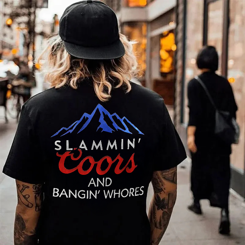 Slammin Coors And Bangin Whores T-shirt