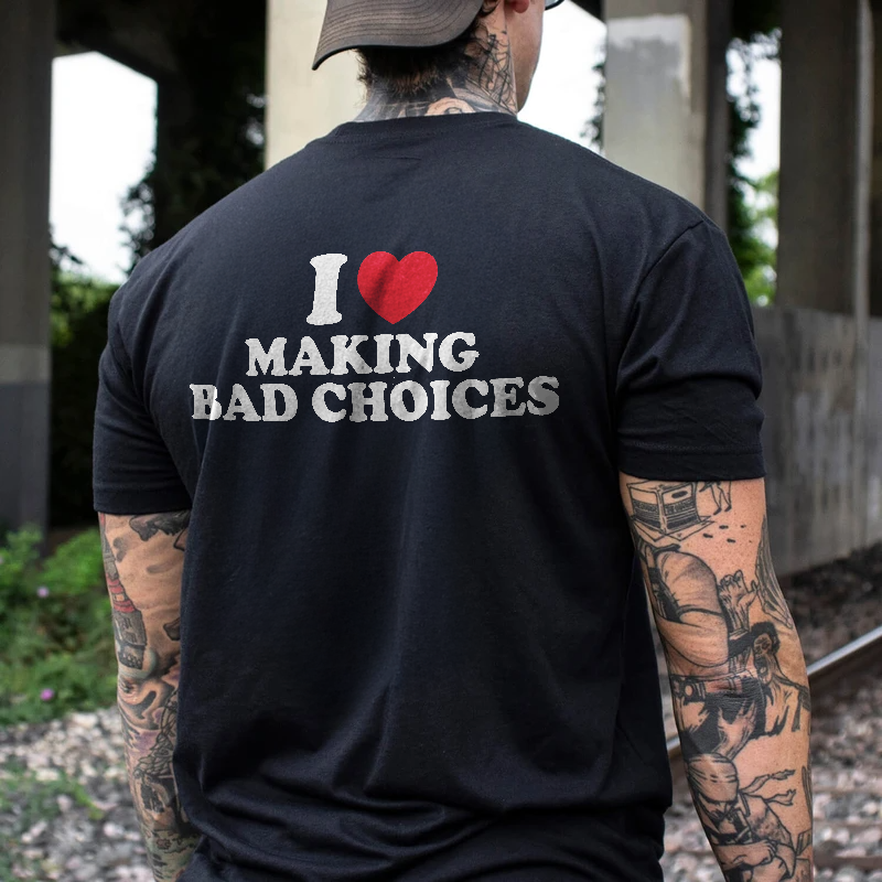 I Love Making Bad Choices T-shirt