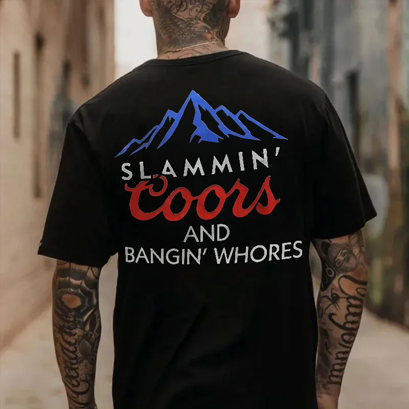 Slammin Coors And Bangin Whores T-shirt