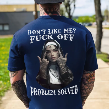 DON'T LIKE ME FUCK OFF Defiant Nun Print Men's T-Shirt