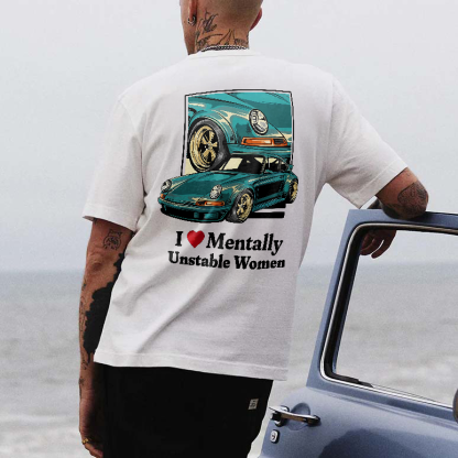 I Love Mentally Unstable Women T-Shirt