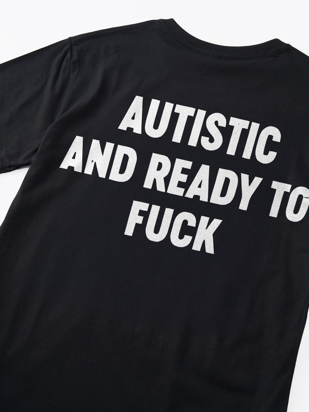 Autistic And Ready To Fuck T-shirt
