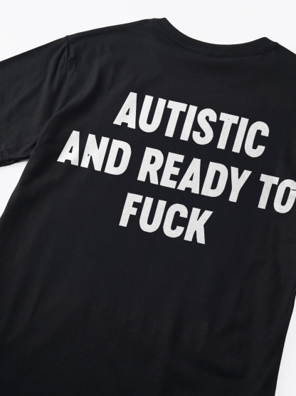 Autistic And Ready To Fuck T-shirt