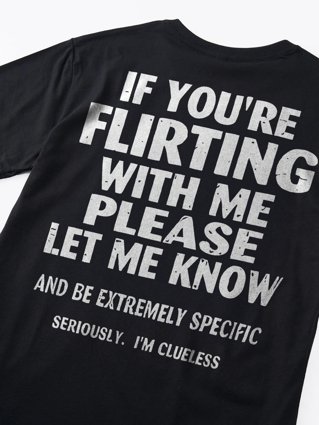 If You're Flirting With Me Please Let Me Know T-shirt