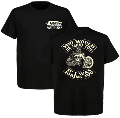 You Would Be Loud Too If I Was Riding You Printed Men's T-shirt
