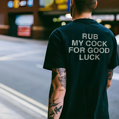 Rub My Cock For Good Luck T-shirt
