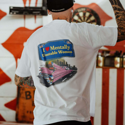I Love Mentally Unstable Women T-Shirt