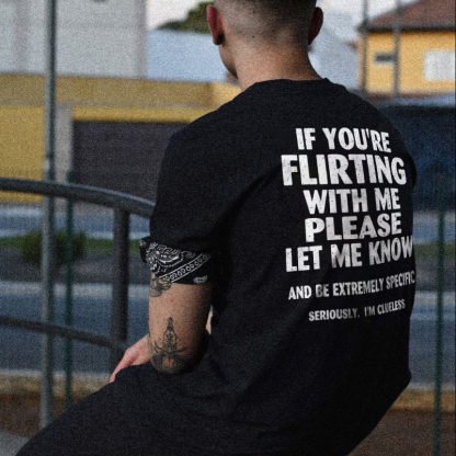 If You're Flirting With Me Please Let Me Know T-shirt