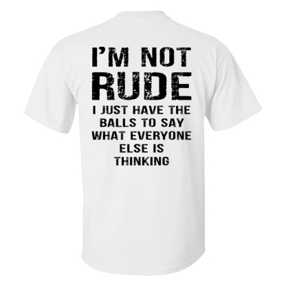 I'm Not Rude T-shirt