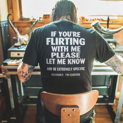 If You're Flirting With Me Please Let Me Know T-shirt