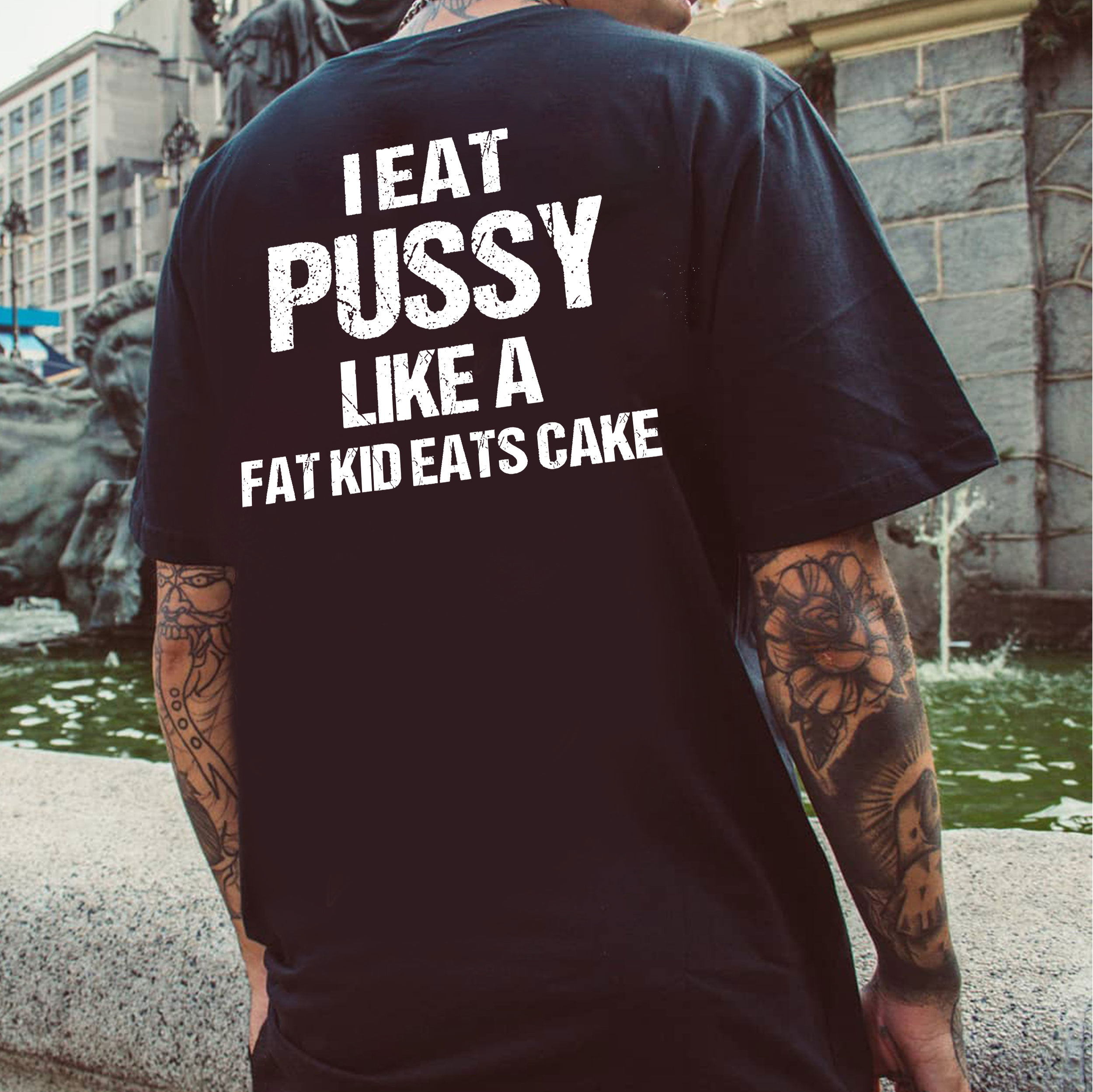 I Eat Pu**y Like A Fat Kid Eats Cake T-shirt