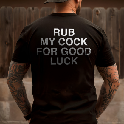 Rub My Cock For Good Luck T-shirt