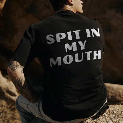 Spit In My Mouth T-shirt