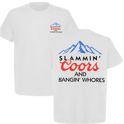 Slammin Coors And Bangin Whores T-shirt