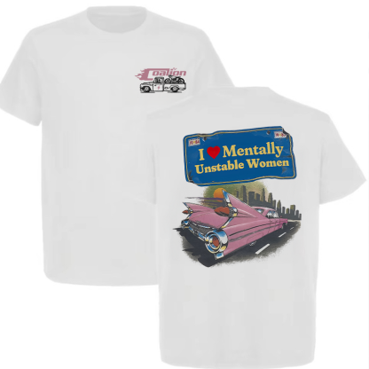 I Love Mentally Unstable Women T-Shirt