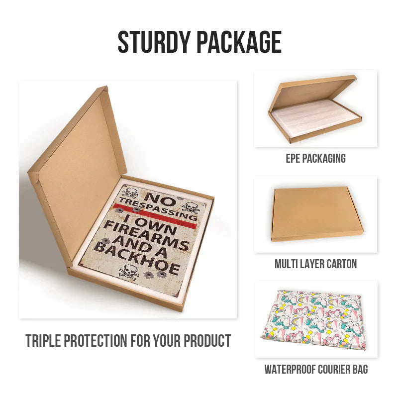 No Trespassing I Own Firearms And A Backhoe Private Property - Personalized Custom Metal Sign