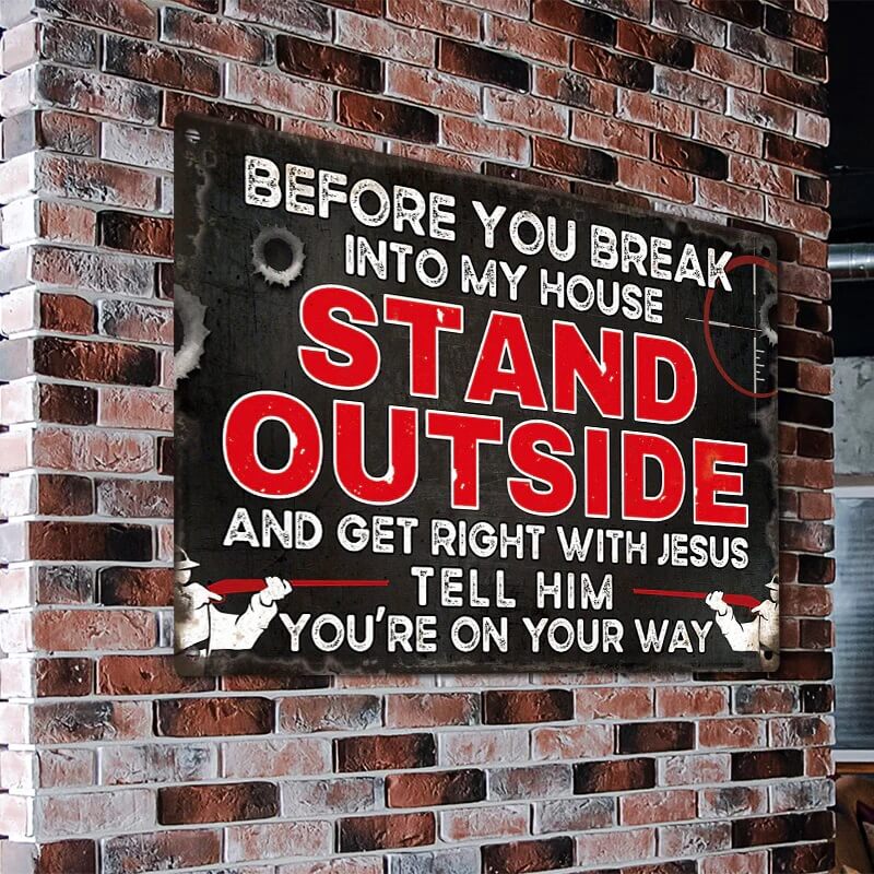 Before You Break Into My House Warning Metal Sign Vintage Room Decor, Home Decor-Jolura