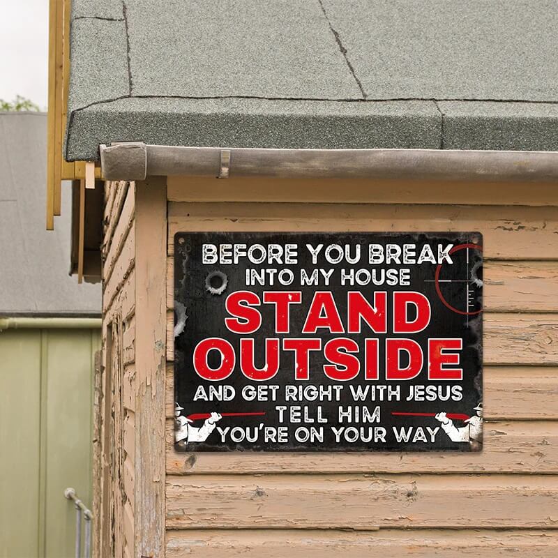 Before You Break Into My House Warning Metal Sign Vintage Room Decor, Home Decor-Jolura