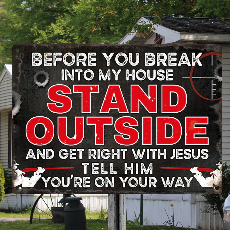 Before You Break Into My House Warning Metal Sign Vintage Room Decor, Home Decor-Jolura