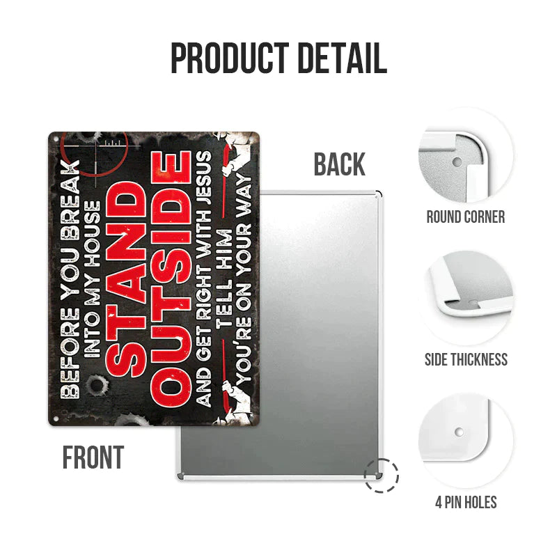 Before You Break Into My House Warning Metal Sign Vintage Room Decor, Home Decor-Jolura