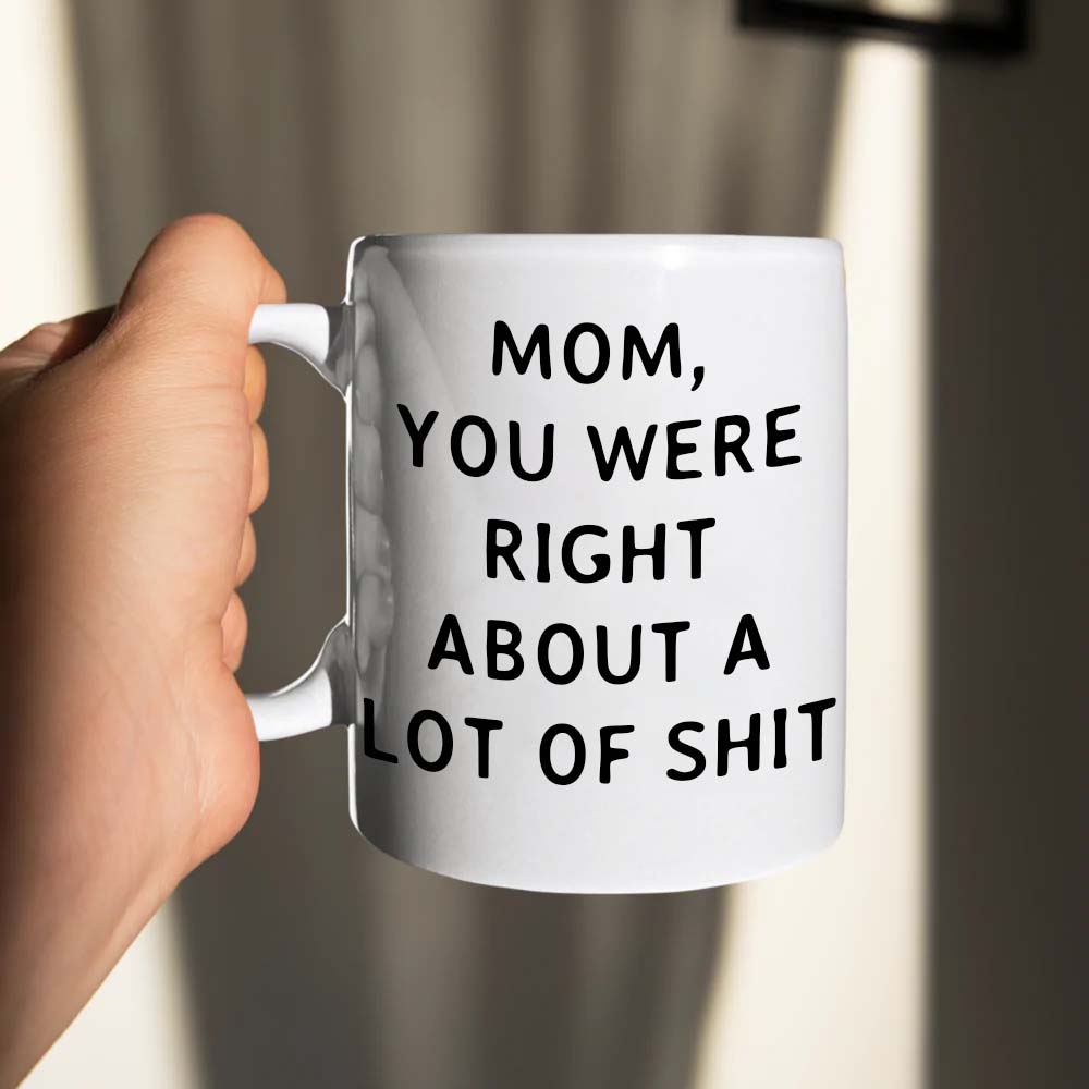 Mom You Were Right Mug - Gift For Mom-Jolura