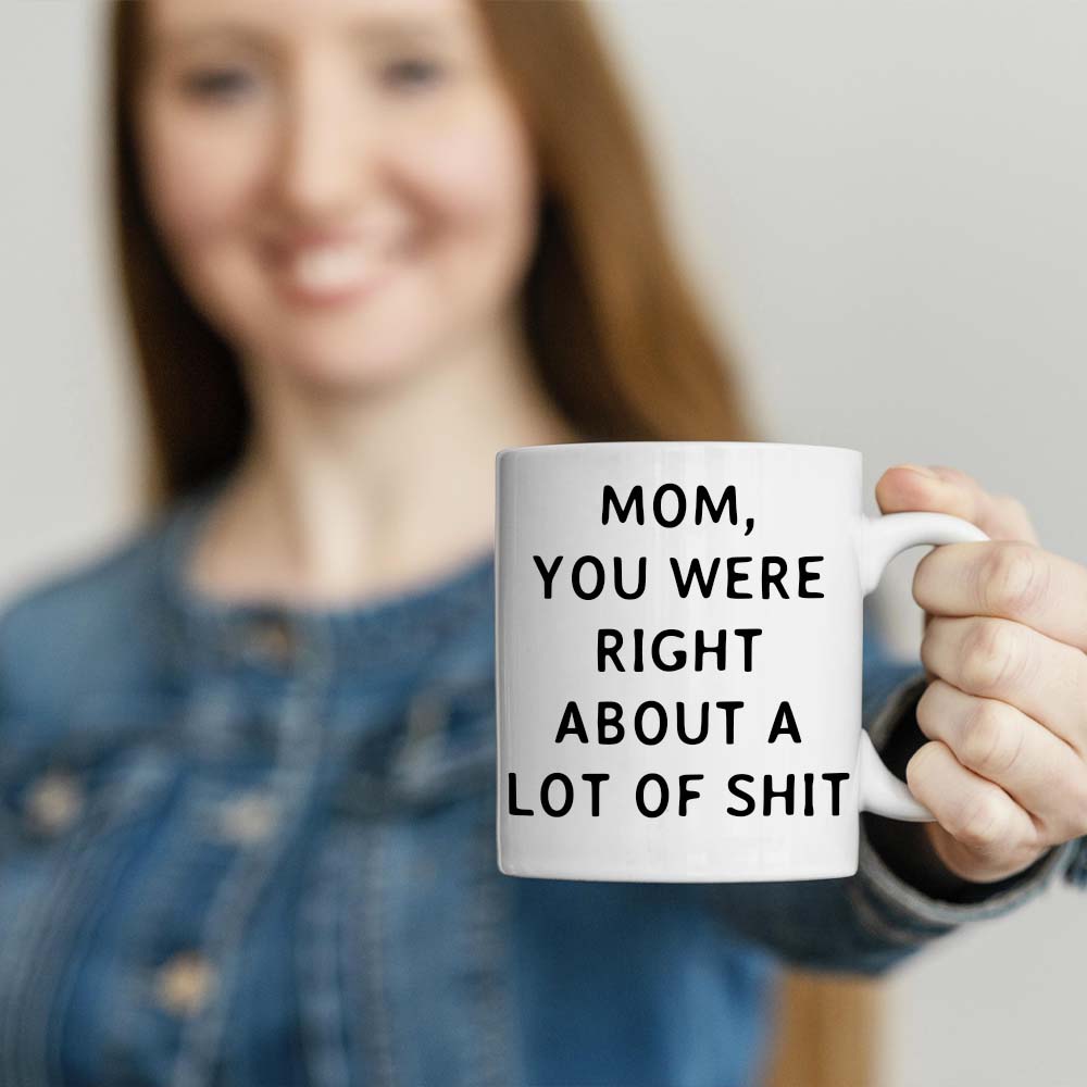Mom You Were Right Mug - Gift For Mom-Jolura