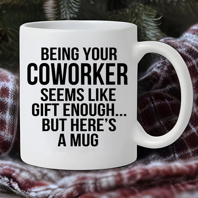 Being Your Coworker - Funny Ceramic Coffee Mug-Jolura
