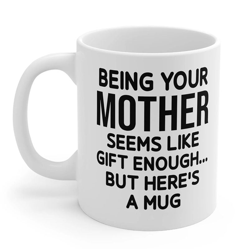 Being Your Mother - Funny Ceramic Coffee Mug-Jolura