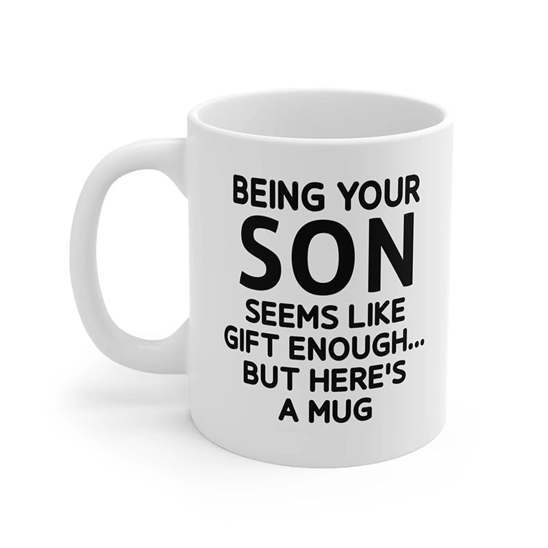 Being Your Son - Funny Ceramic Coffee Mug-Jolura