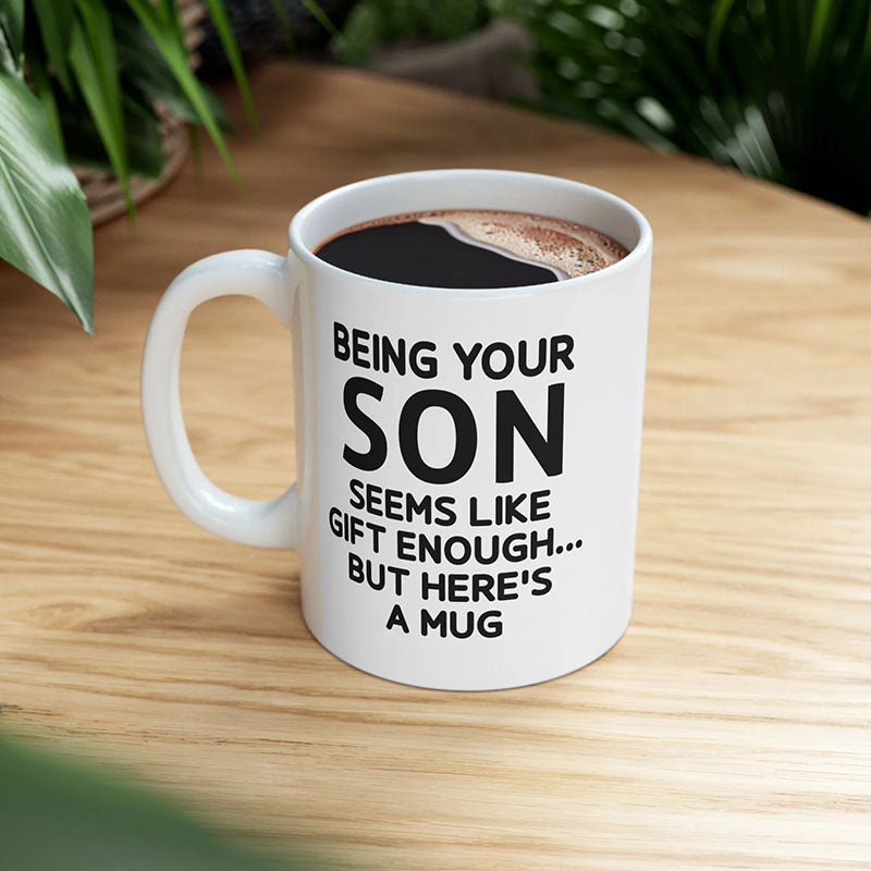 Being Your Son - Funny Ceramic Coffee Mug-Jolura