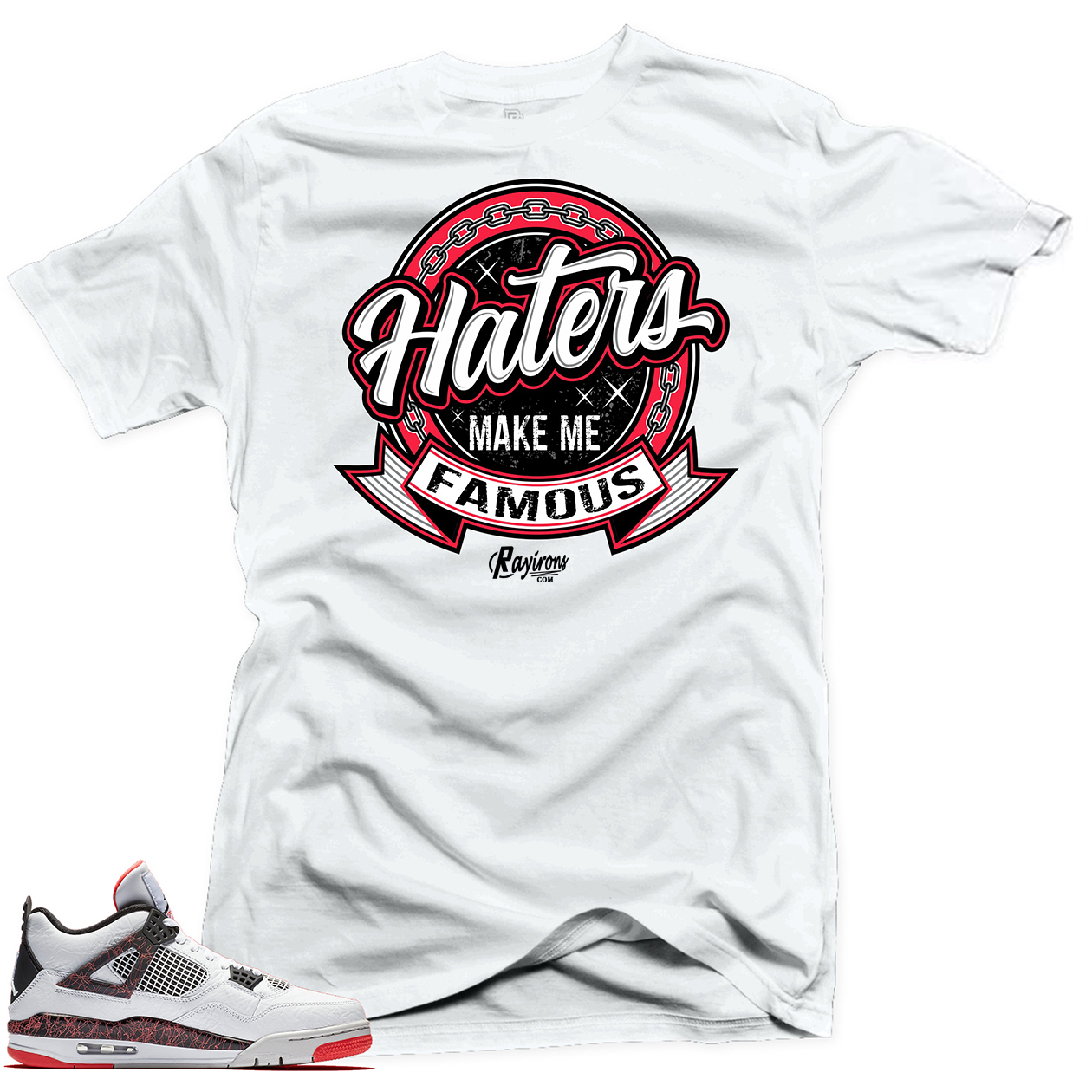 Hater Make Me Famous Tee-Shirt Match Jordan 4 Hot Lava - White