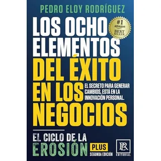 Los Ocho Elementos Del Exito En Los Negocios: El Ciclo De La