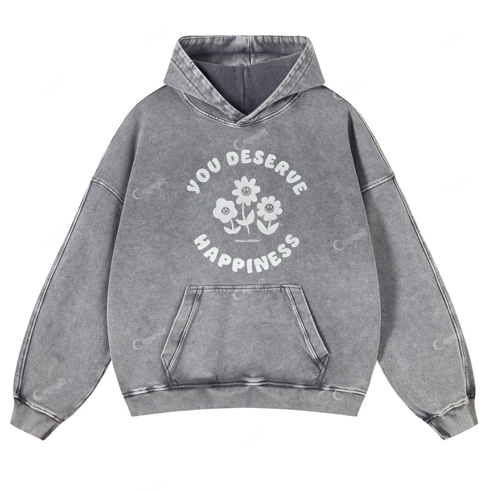 Casual You Deserve Happiness Washed Hoodie