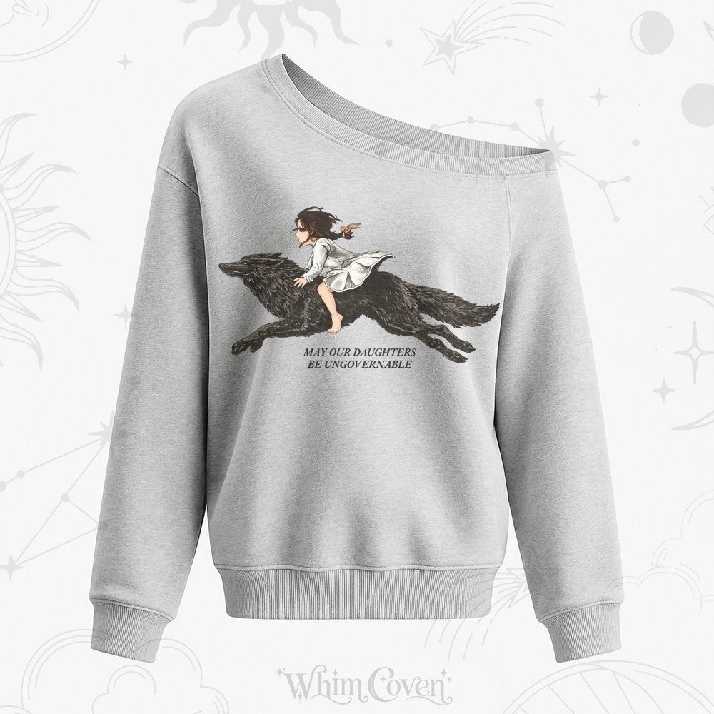 May Our Daughters Be Ungovernable Wolf Girl Slouch Off The Shoulder Sweatshirt