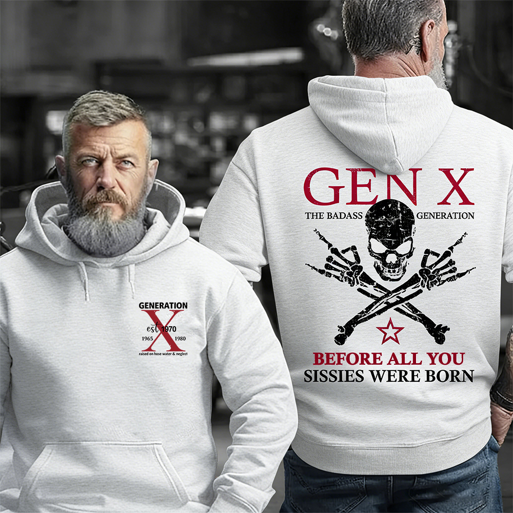 Generation X Badass Generation Hoodie, Before All You Sissies Were Born, Unisex Comfort Hoodie, Custom Year Of Birth Hoodie