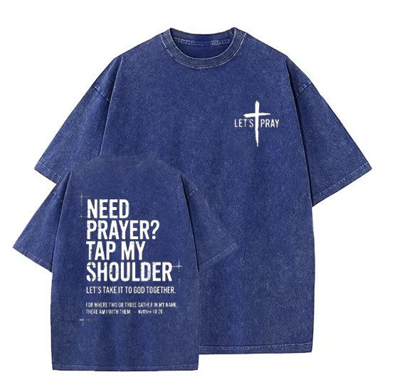 Need Prayer  - Tap My Shoulder Let’s Pray Christian  Wash T shirt