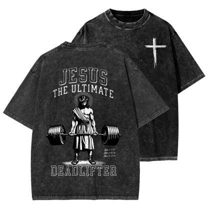 Jesus The Ultimate Deadlifter Christian Front And Back Printing Washed T-shirt