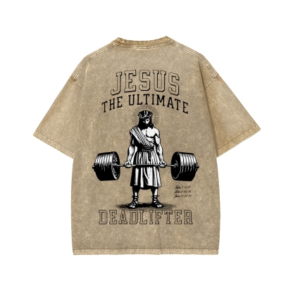 Jesus The Ultimate Deadlifter Christian Front And Back Printing Washed T-shirt